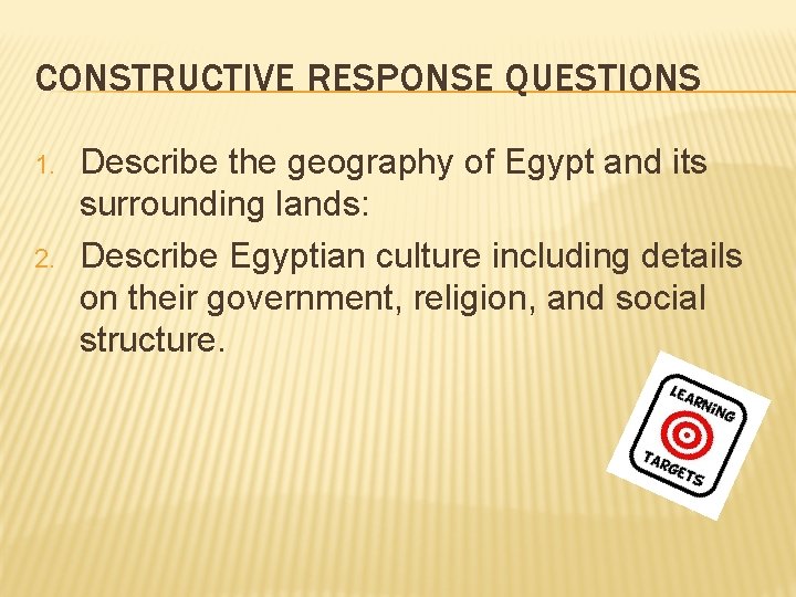 CONSTRUCTIVE RESPONSE QUESTIONS 1. 2. Describe the geography of Egypt and its surrounding lands: