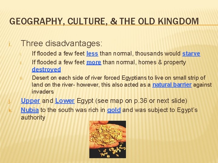 GEOGRAPHY, CULTURE, & THE OLD KINGDOM i. Three disadvantages: i. iii. j. k. If