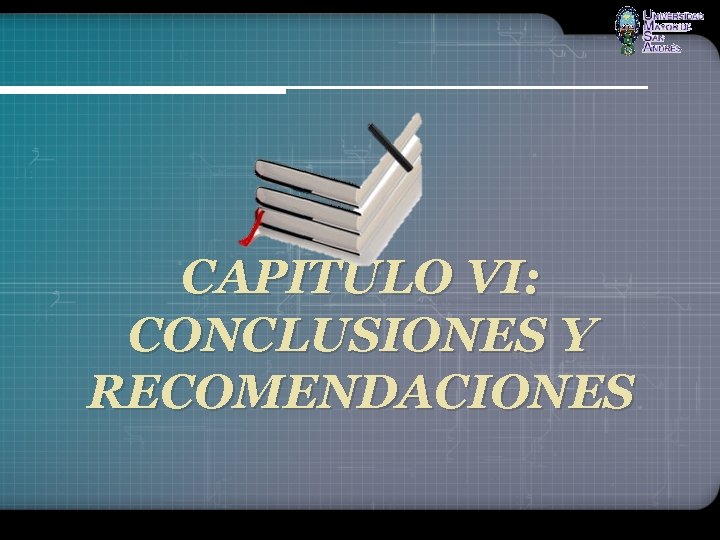 CAPITULO VI: CONCLUSIONES Y RECOMENDACIONES 