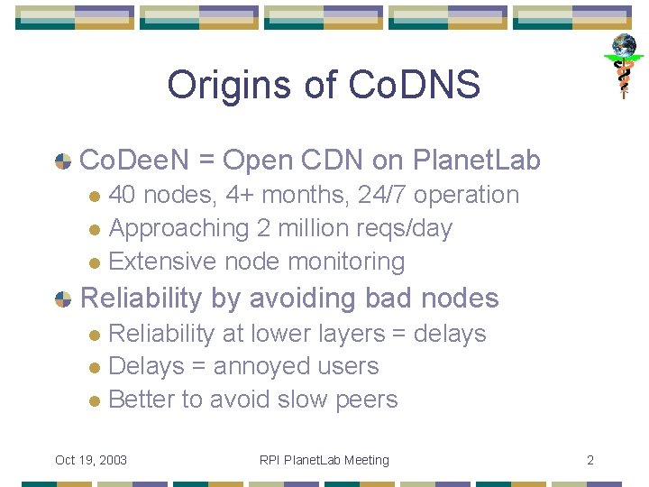 Origins of Co. DNS Co. Dee. N = Open CDN on Planet. Lab 40