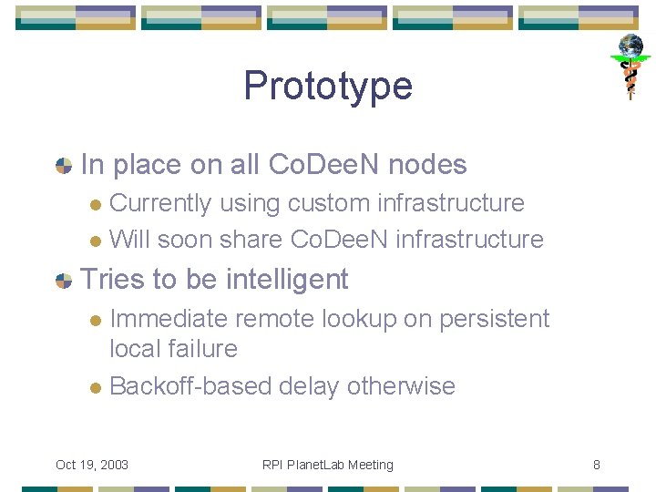 Prototype In place on all Co. Dee. N nodes Currently using custom infrastructure l