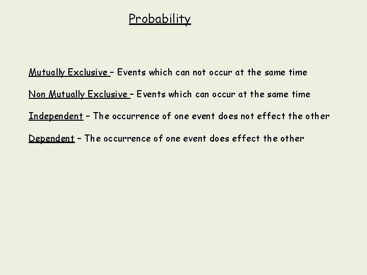 Probability Mutually Exclusive – Events which can not occur at the same time Non