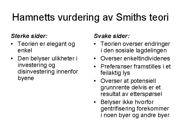 Hamnetts vurdering av Smiths teori Sterke sider: • Teorien er elegant og enkel •