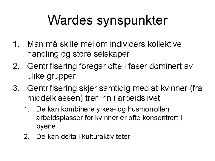 Wardes synspunkter 1. Man må skille mellom individers kollektive handling og store selskaper 2.
