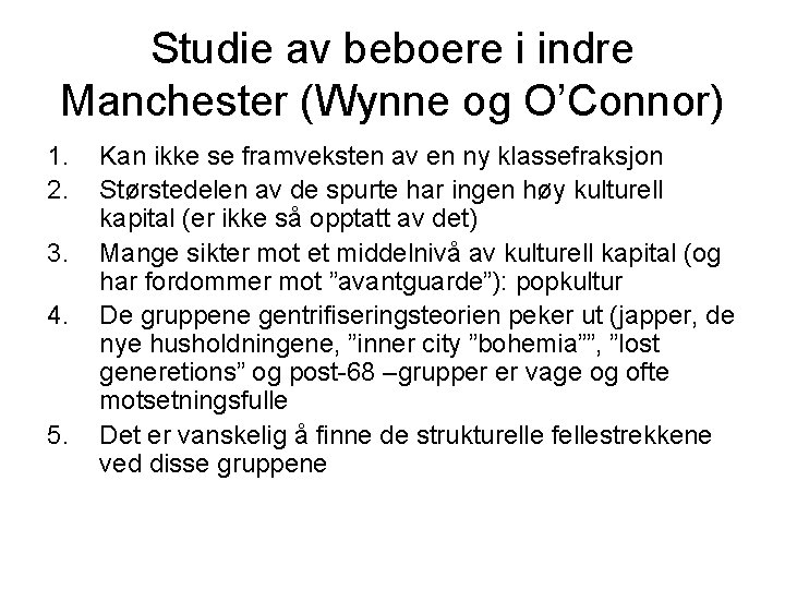 Studie av beboere i indre Manchester (Wynne og O’Connor) 1. 2. 3. 4. 5.