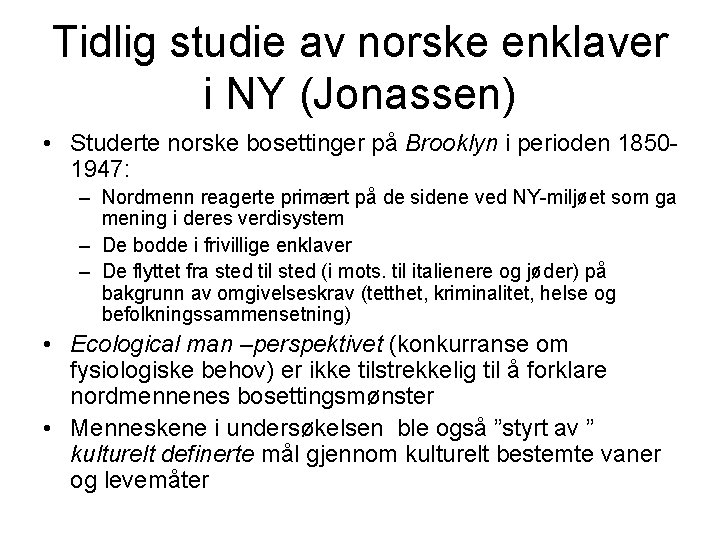 Tidlig studie av norske enklaver i NY (Jonassen) • Studerte norske bosettinger på Brooklyn