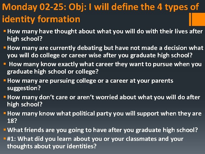 Monday 02 -25: Obj: I will define the 4 types of identity formation §