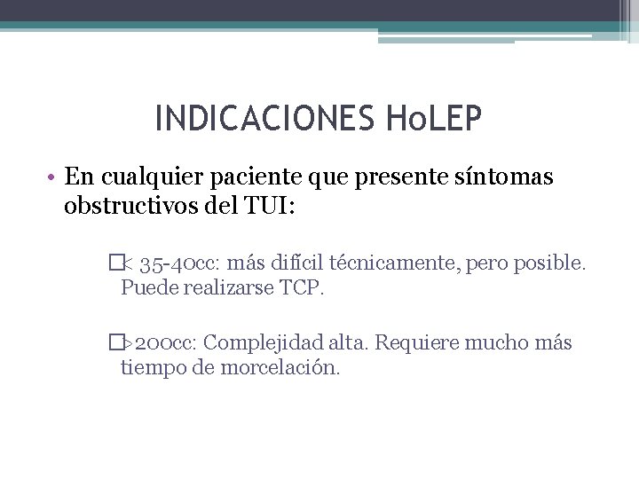 INDICACIONES Ho. LEP • En cualquier paciente que presente síntomas obstructivos del TUI: �<