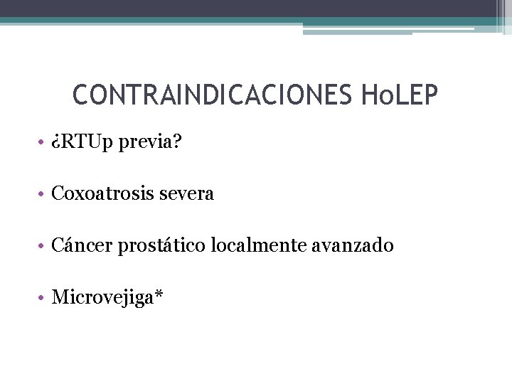 CONTRAINDICACIONES Ho. LEP • ¿RTUp previa? • Coxoatrosis severa • Cáncer prostático localmente avanzado