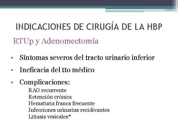INDICACIONES DE CIRUGÍA DE LA HBP RTUp y Adenomectomía • Síntomas severos del tracto