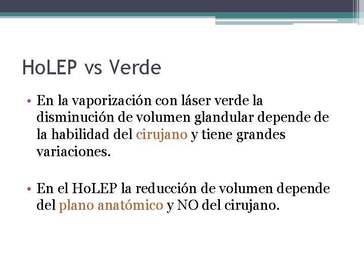 Ho. LEP vs Verde • En la vaporización con láser verde la disminución de
