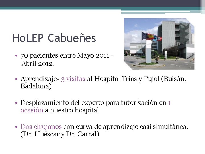 Ho. LEP Cabueñes • 70 pacientes entre Mayo 2011 Abril 2012. • Aprendizaje- 3