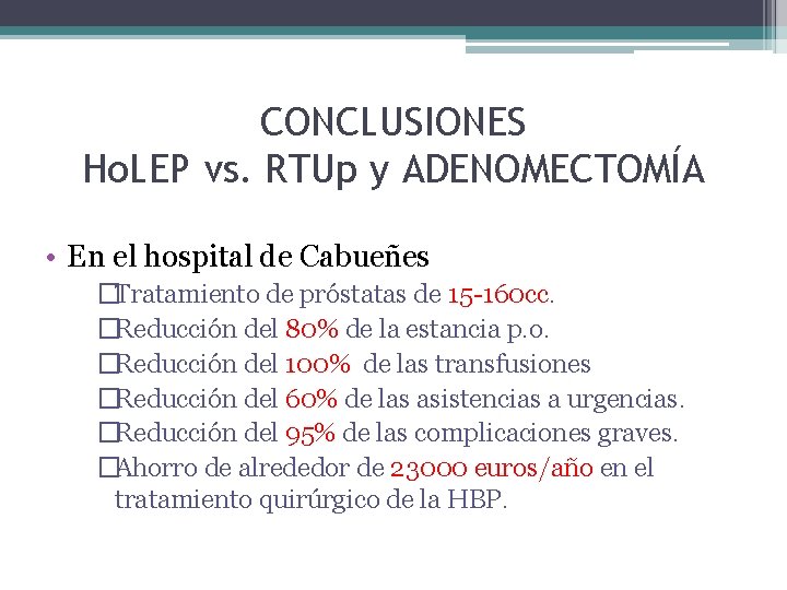 CONCLUSIONES Ho. LEP vs. RTUp y ADENOMECTOMÍA • En el hospital de Cabueñes �Tratamiento