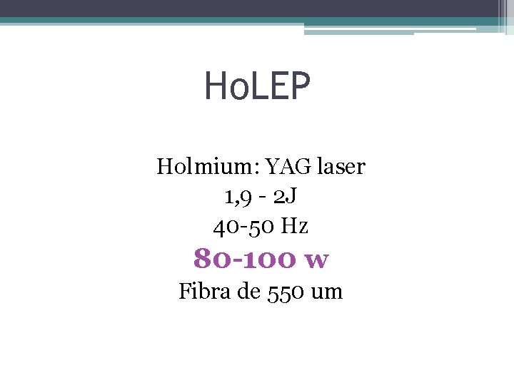 Ho. LEP Holmium: YAG laser 1, 9 - 2 J 40 -50 Hz 80