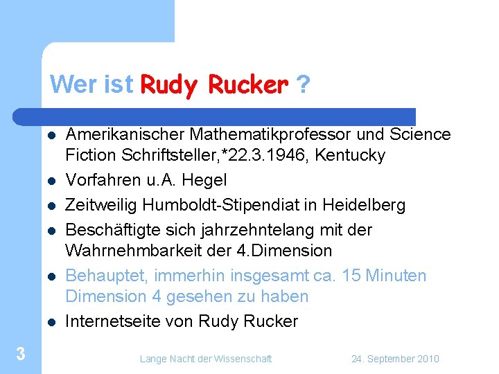 Wer ist Rudy Rucker ? l l l 3 Amerikanischer Mathematikprofessor und Science Fiction Wer ist Rudy Rucker ? l l l 3 Amerikanischer Mathematikprofessor und Science Fiction
