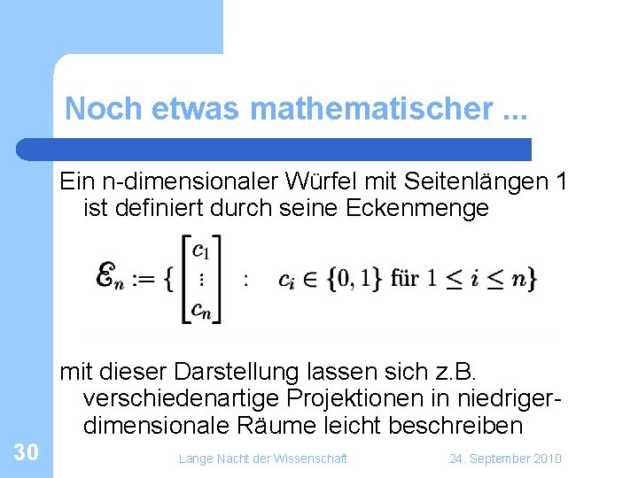 Noch etwas mathematischer. . . Ein n-dimensionaler Würfel mit Seitenlängen 1 ist definiert durch Noch etwas mathematischer. . . Ein n-dimensionaler Würfel mit Seitenlängen 1 ist definiert durch