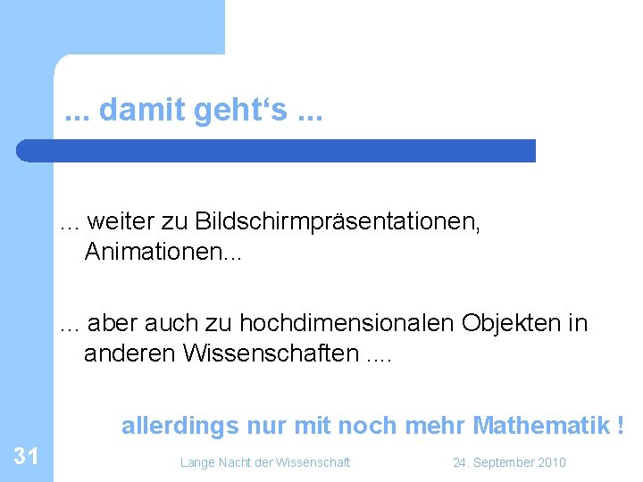 . . . damit geht‘s. . . weiter zu Bildschirmpräsentationen, Animationen. . . aber . . . damit geht‘s. . . weiter zu Bildschirmpräsentationen, Animationen. . . aber