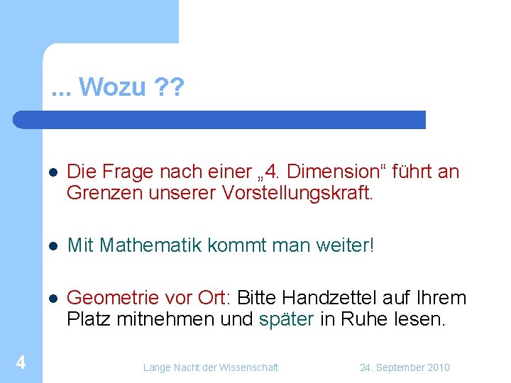 . . . Wozu ? ? 4 l Die Frage nach einer „ 4. . . . Wozu ? ? 4 l Die Frage nach einer „ 4.