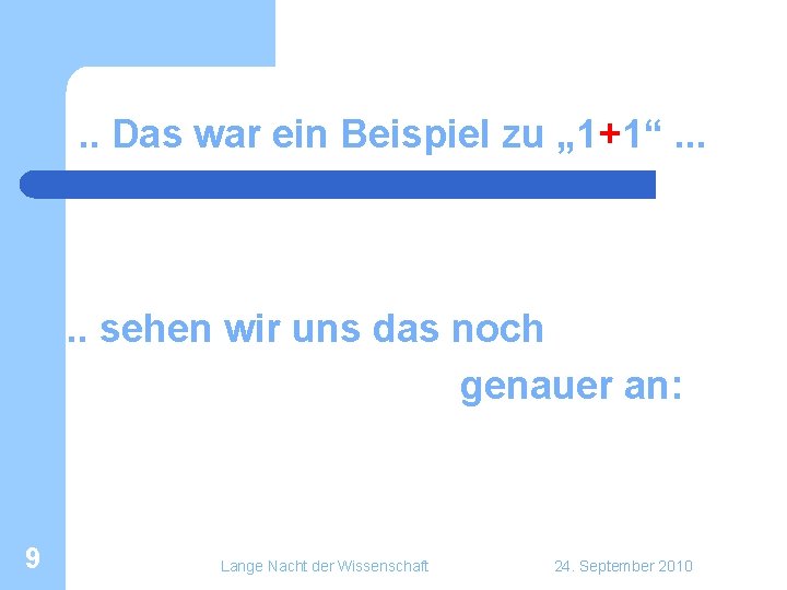 . . Das war ein Beispiel zu „ 1+1“. . . sehen wir uns . . Das war ein Beispiel zu „ 1+1“. . . sehen wir uns