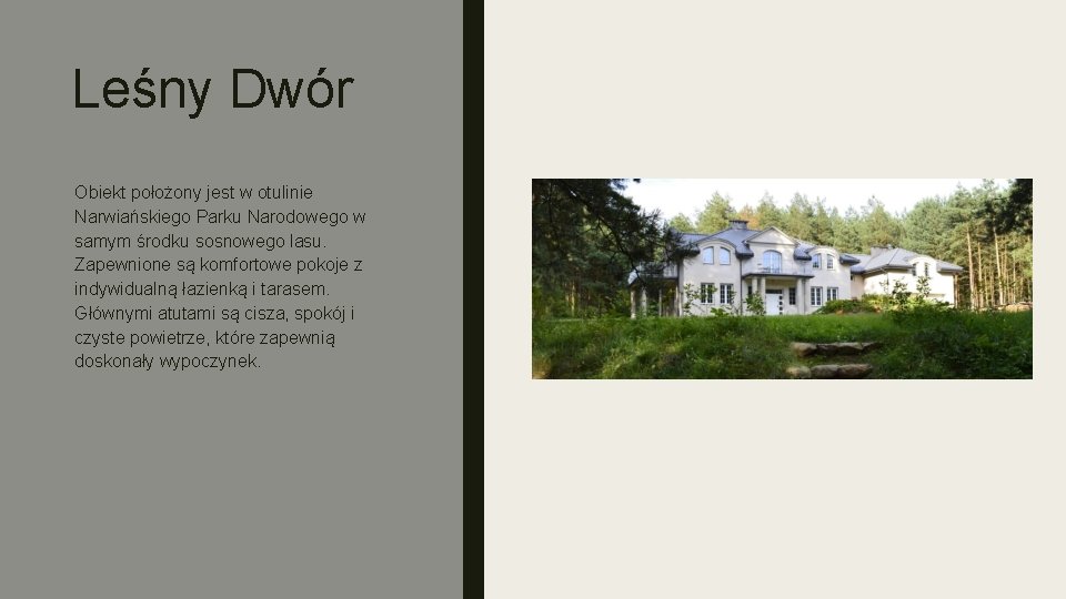 Leśny Dwór Obiekt położony jest w otulinie Narwiańskiego Parku Narodowego w samym środku sosnowego