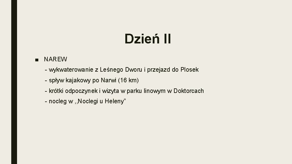 Dzień II ■ NAREW - wykwaterowanie z Leśnego Dworu i przejazd do Plosek -