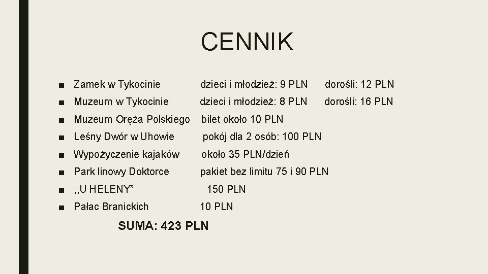 CENNIK ■ Zamek w Tykocinie dzieci i młodzież: 9 PLN dorośli: 12 PLN ■