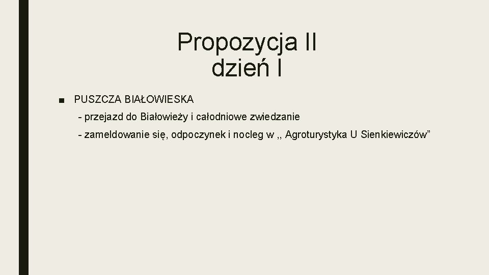 Propozycja II dzień I ■ PUSZCZA BIAŁOWIESKA - przejazd do Białowieży i całodniowe zwiedzanie