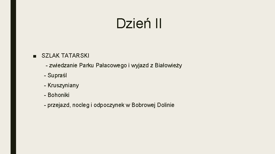 Dzień II ■ SZLAK TATARSKI - zwiedzanie Parku Pałacowego i wyjazd z Białowieży -