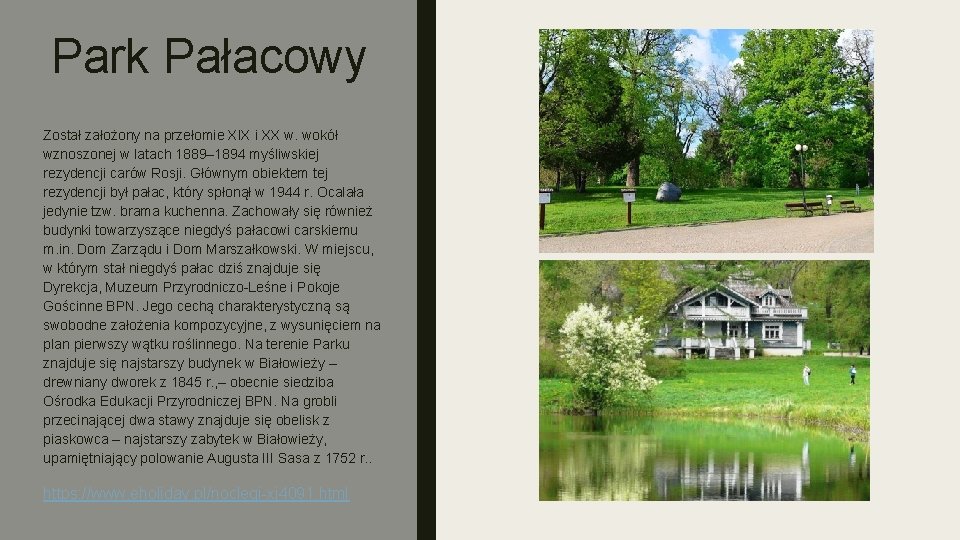 Park Pałacowy Został założony na przełomie XIX i XX w. wokół wznoszonej w latach