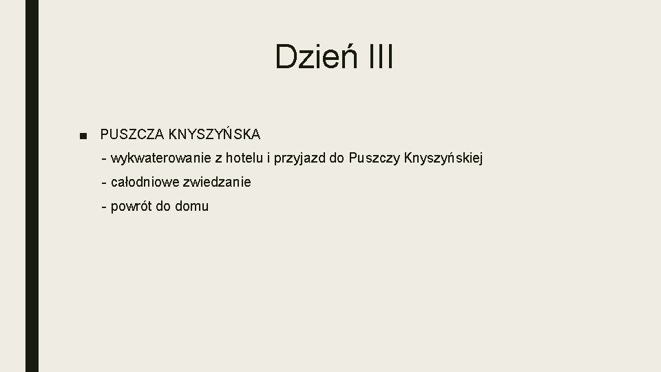 Dzień III ■ PUSZCZA KNYSZYŃSKA - wykwaterowanie z hotelu i przyjazd do Puszczy Knyszyńskiej