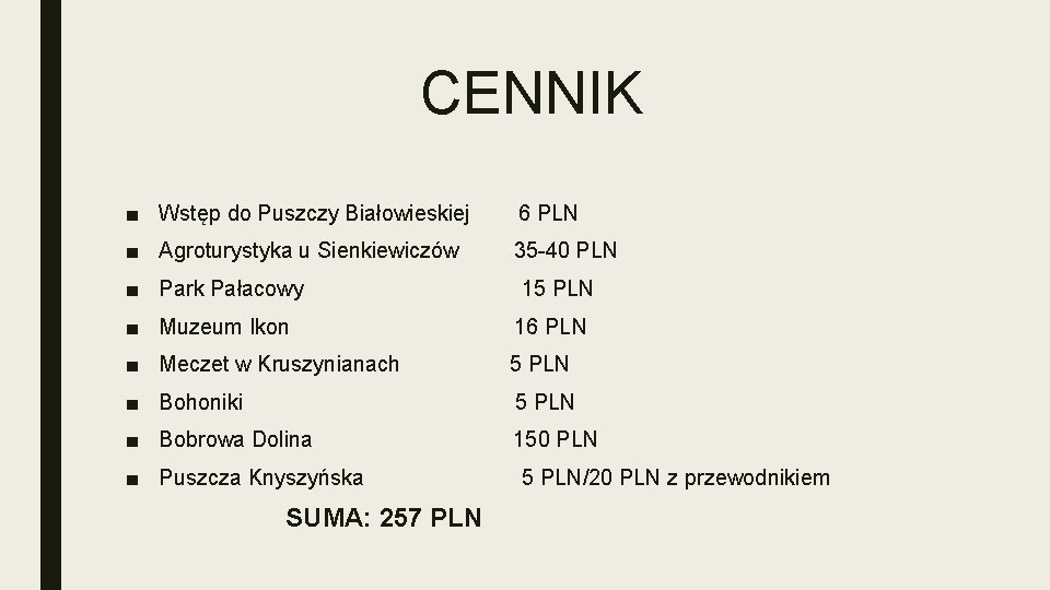 CENNIK ■ Wstęp do Puszczy Białowieskiej 6 PLN ■ Agroturystyka u Sienkiewiczów 35 -40