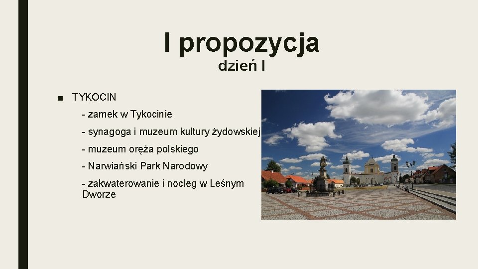 I propozycja dzień I ■ TYKOCIN - zamek w Tykocinie - synagoga i muzeum