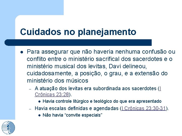 Cuidados no planejamento l Para assegurar que não haveria nenhuma confusão ou conflito entre