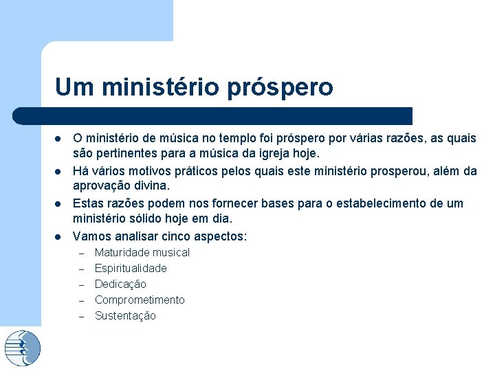 Um ministério próspero l l O ministério de música no templo foi próspero por