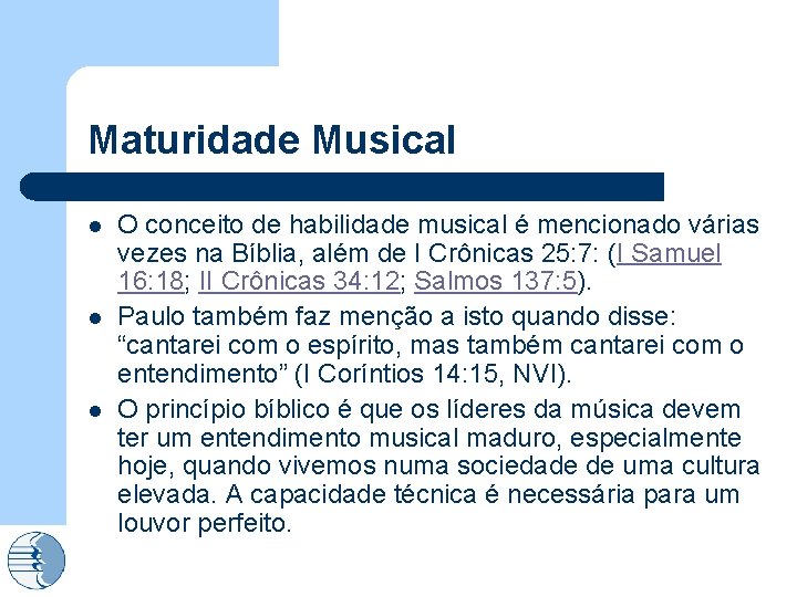 Maturidade Musical l O conceito de habilidade musical é mencionado várias vezes na Bíblia,