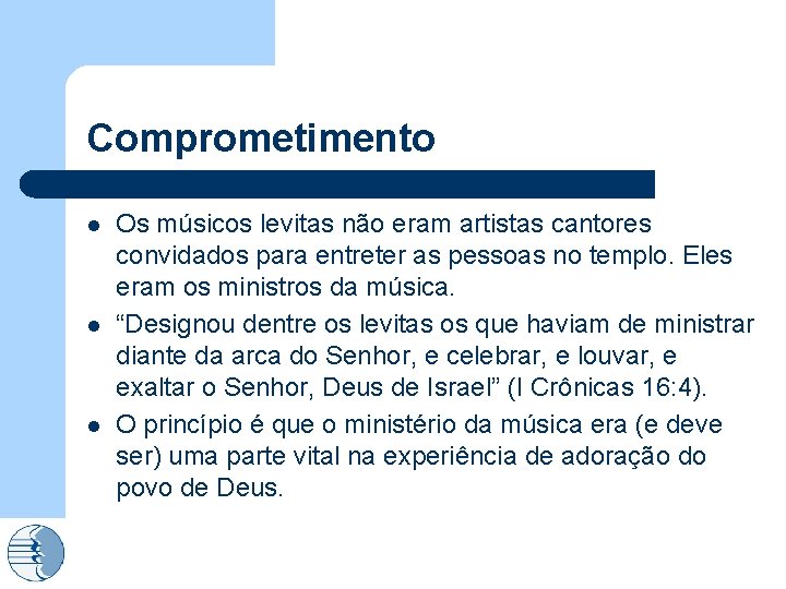 Comprometimento l l l Os músicos levitas não eram artistas cantores convidados para entreter