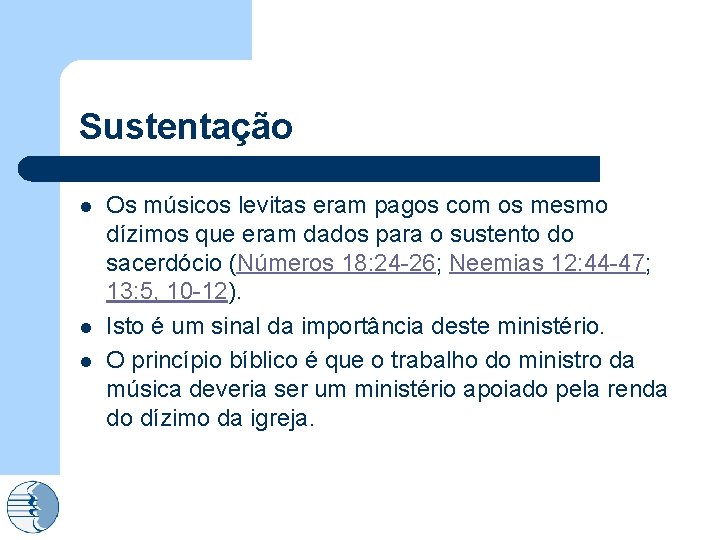 Sustentação l l l Os músicos levitas eram pagos com os mesmo dízimos que