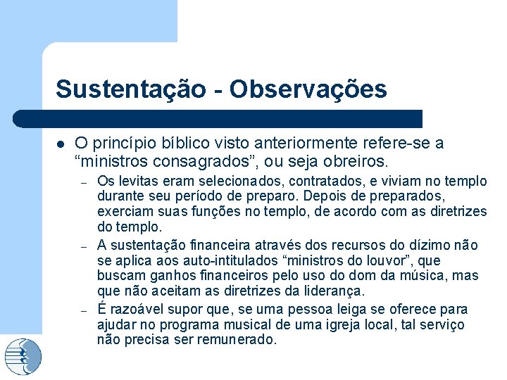 Sustentação - Observações l O princípio bíblico visto anteriormente refere-se a “ministros consagrados”, ou