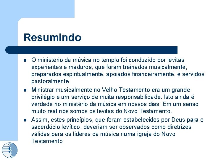 Resumindo l l l O ministério da música no templo foi conduzido por levitas