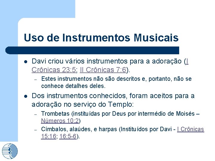 Uso de Instrumentos Musicais l Davi criou vários instrumentos para a adoração (I Crônicas