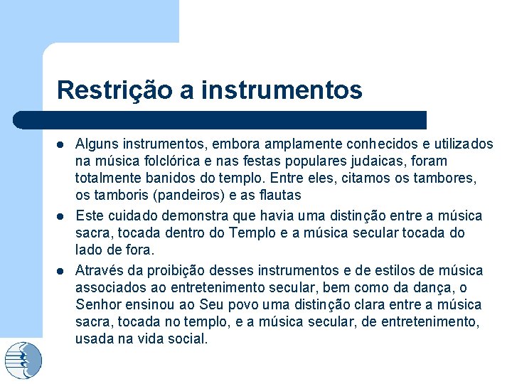Restrição a instrumentos l l l Alguns instrumentos, embora amplamente conhecidos e utilizados na