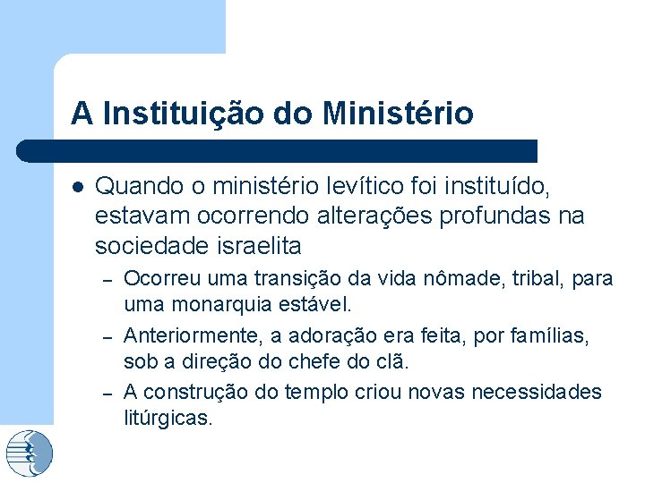 A Instituição do Ministério l Quando o ministério levítico foi instituído, estavam ocorrendo alterações