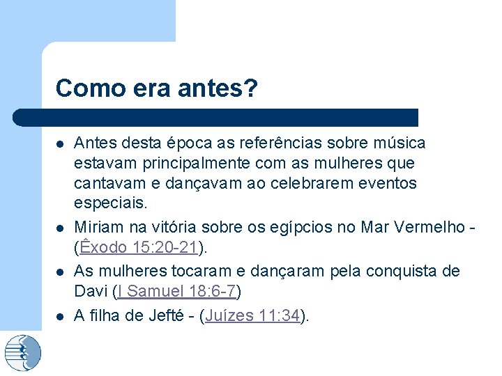 Como era antes? l l Antes desta época as referências sobre música estavam principalmente