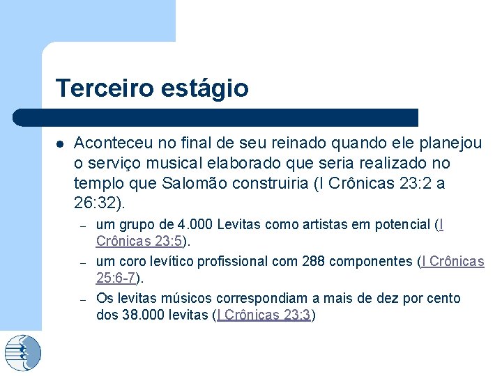 Terceiro estágio l Aconteceu no final de seu reinado quando ele planejou o serviço