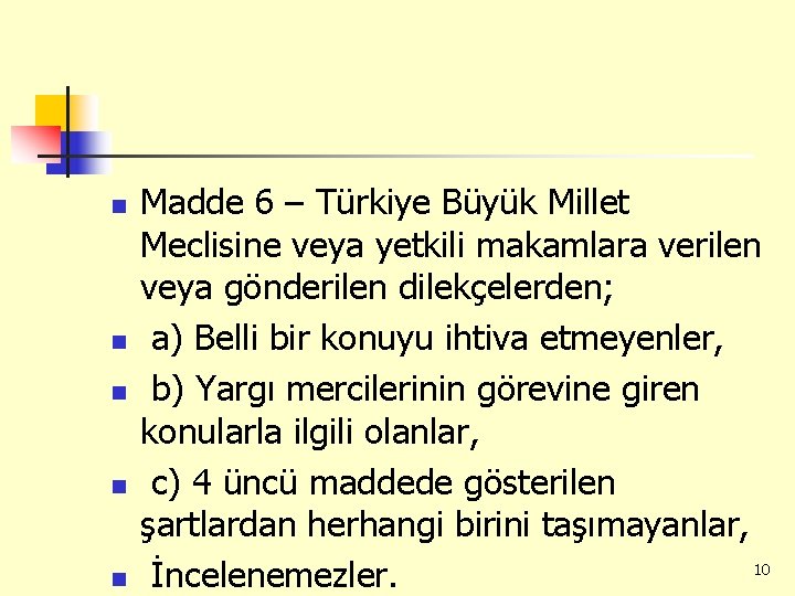 n n n Madde 6 – Türkiye Büyük Millet Meclisine veya yetkili makamlara verilen