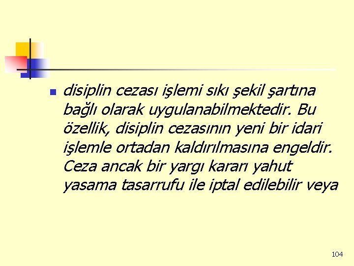 n disiplin cezası işlemi sıkı şekil şartına bağlı olarak uygulanabilmektedir. Bu özellik, disiplin cezasının