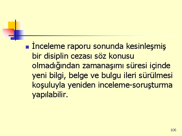 n İnceleme raporu sonunda kesinleşmiş bir disiplin cezası söz konusu olmadığından zamanaşımı süresi içinde