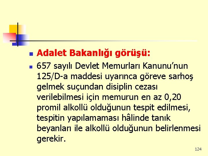 n n Adalet Bakanlığı görüşü: 657 sayılı Devlet Memurları Kanunu’nun 125/D-a maddesi uyarınca göreve