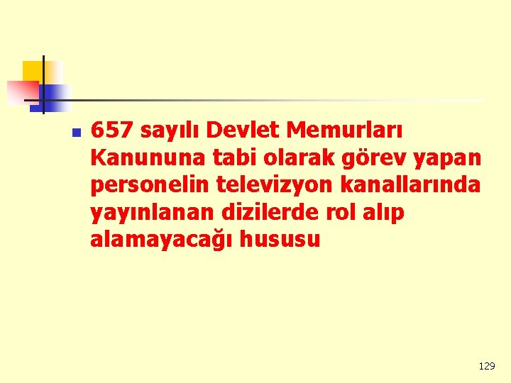 n 657 sayılı Devlet Memurları Kanununa tabi olarak görev yapan personelin televizyon kanallarında yayınlanan