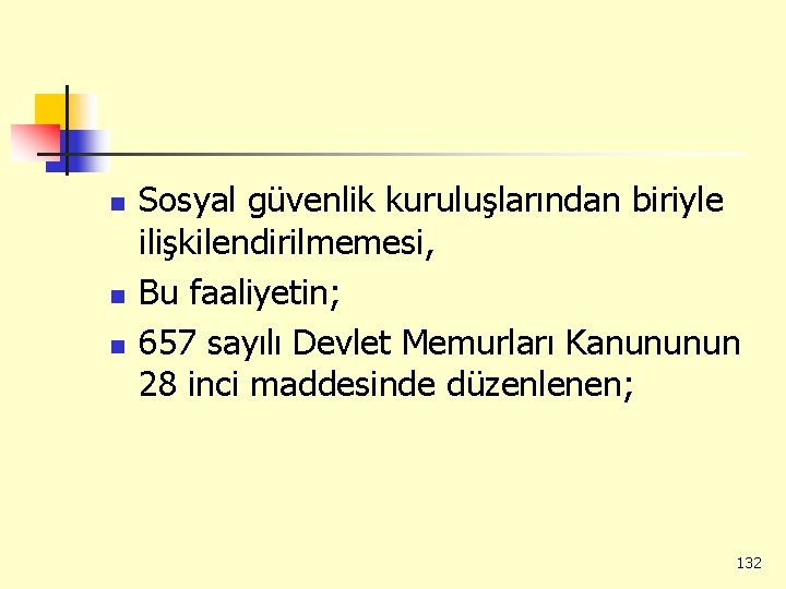 n n n Sosyal güvenlik kuruluşlarından biriyle ilişkilendirilmemesi, Bu faaliyetin; 657 sayılı Devlet Memurları